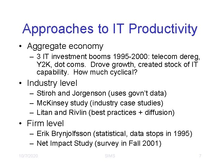 Approaches to IT Productivity • Aggregate economy – 3 IT investment booms 1995 -2000:
