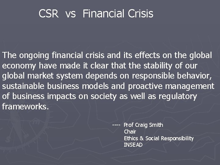 CSR vs Financial Crisis The ongoing financial crisis and its effects on the global