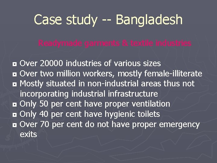 Case study -- Bangladesh Readymade garments & textile industries ◘ Over 20000 industries of