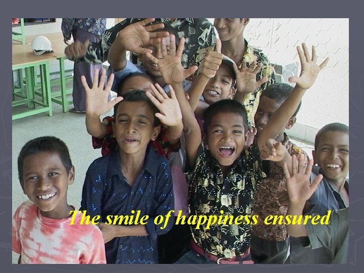 The smile of happiness ensured 