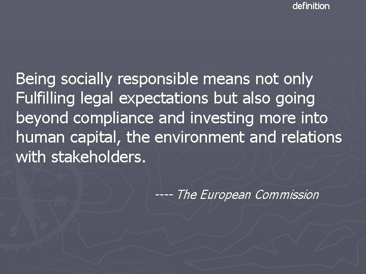 definition Being socially responsible means not only Fulfilling legal expectations but also going beyond