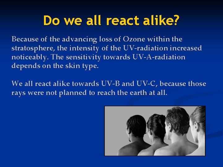 Do we all react alike? Because of the advancing loss of Ozone within the