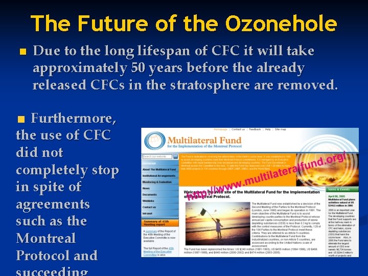 The Future of the Ozonehole n Due to the long lifespan of CFC it