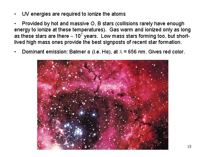  • UV energies are required to ionize the atoms • Provided by hot