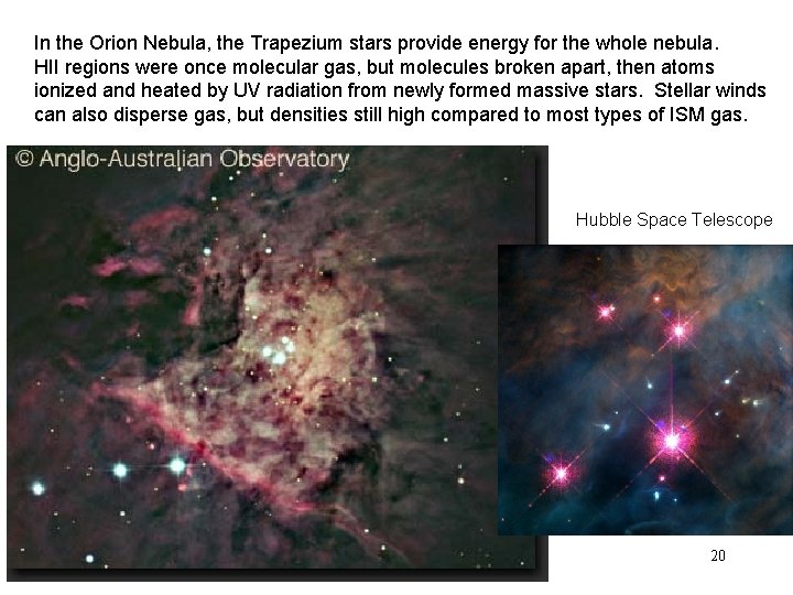 In the Orion Nebula, the Trapezium stars provide energy for the whole nebula. HII
