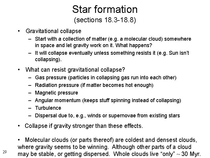 Star formation (sections 18. 3 -18. 8) • Gravitational collapse – Start with a
