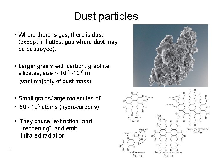 Dust particles • Where there is gas, there is dust (except in hottest gas