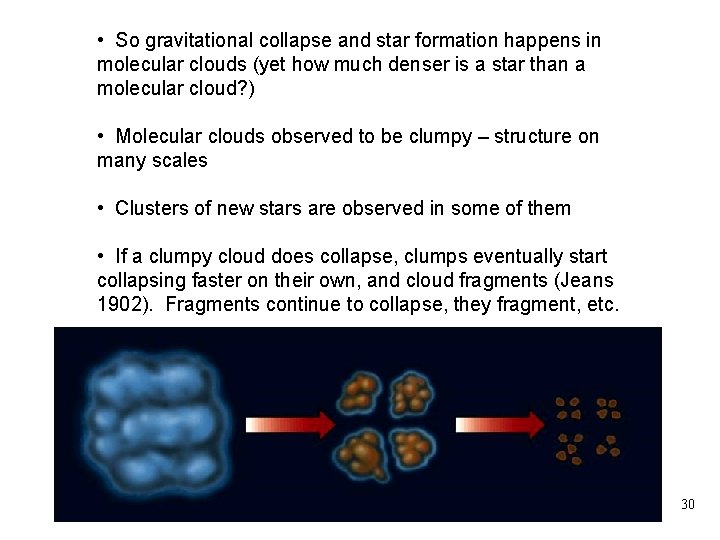  • So gravitational collapse and star formation happens in molecular clouds (yet how