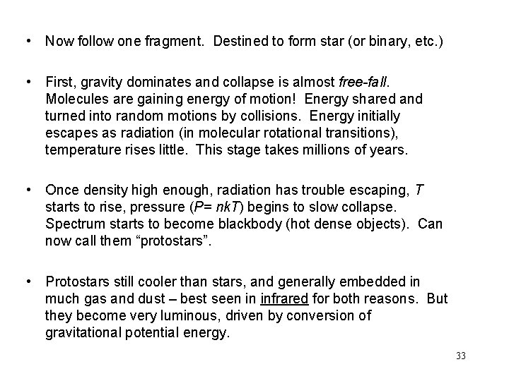  • Now follow one fragment. Destined to form star (or binary, etc. )