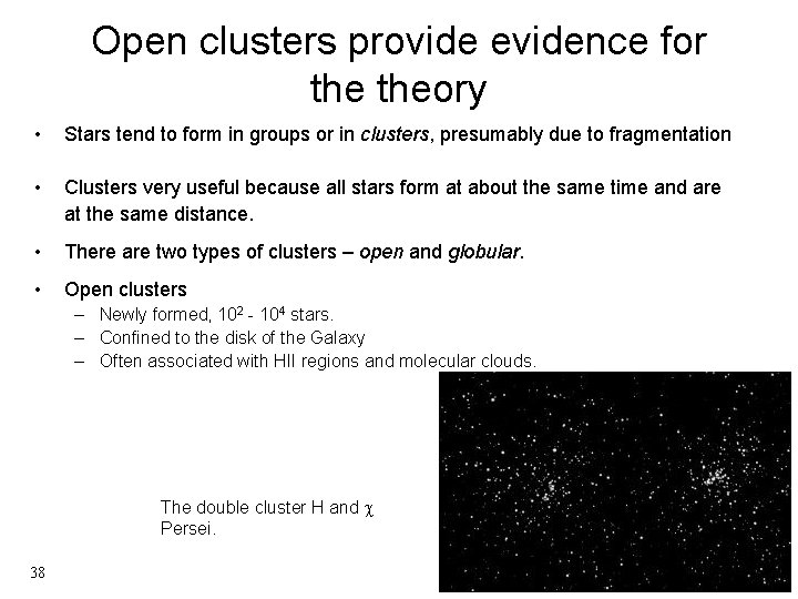 Open clusters provide evidence for theory • Stars tend to form in groups or