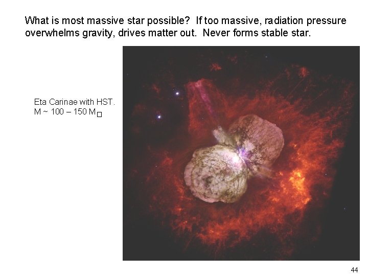 What is most massive star possible? If too massive, radiation pressure overwhelms gravity, drives