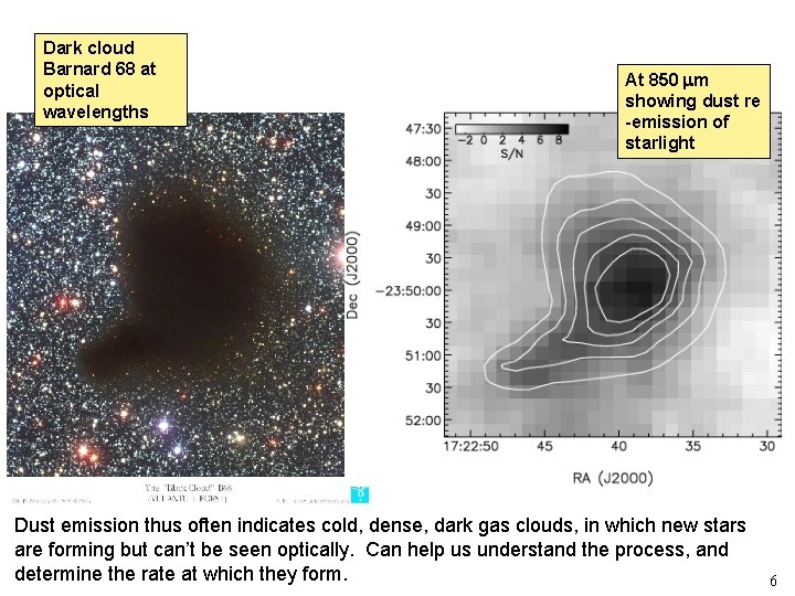 Dark cloud Barnard 68 at optical wavelengths At 850 m showing dust re -emission