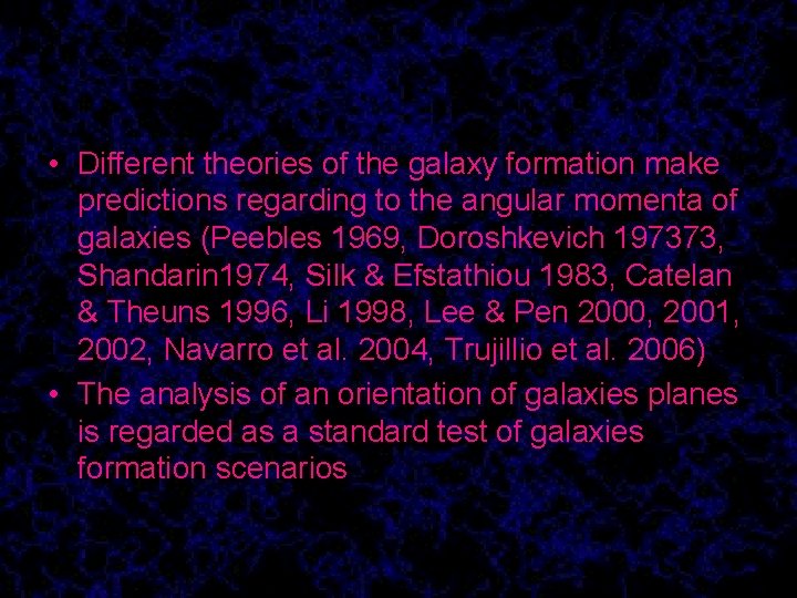  • Different theories of the galaxy formation make predictions regarding to the angular