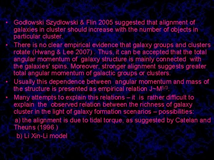  • Godłowski Szydłowski & Flin 2005 suggested that alignment of galaxies in cluster