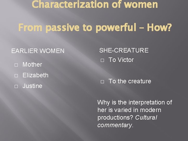 Characterization of women From passive to powerful – How? EARLIER WOMEN � Mother �