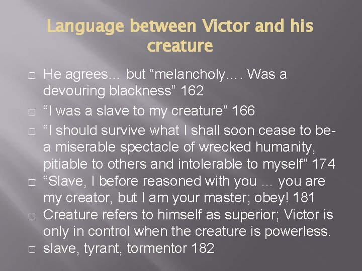 Language between Victor and his creature � � � He agrees… but “melancholy…. Was