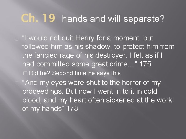 Ch. 19 hands and will separate? � “I would not quit Henry for a