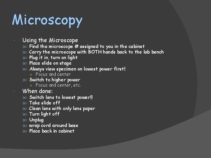 Microscopy Using the Microscope Find the microscope # assigned to you in the cabinet