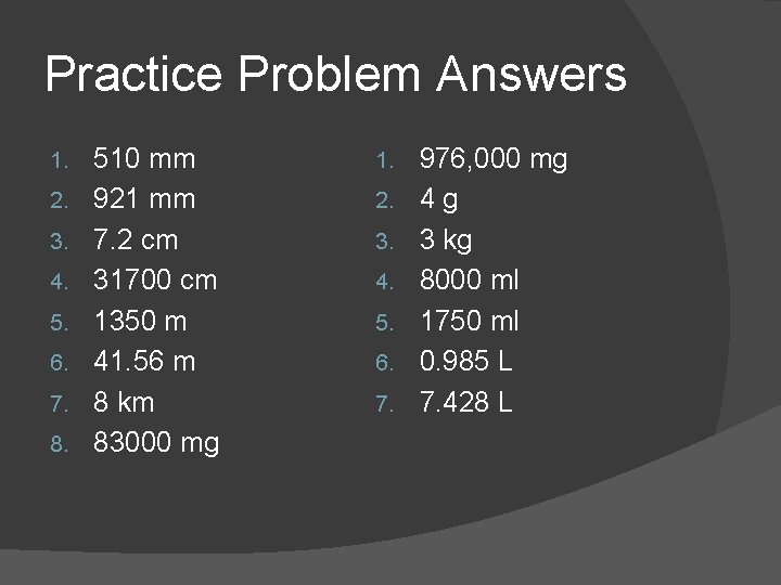 Practice Problem Answers 1. 2. 3. 4. 5. 6. 7. 8. 510 mm 921