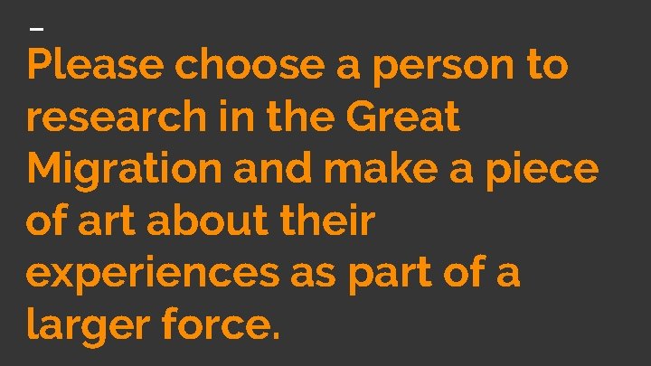 Please choose a person to research in the Great Migration and make a piece