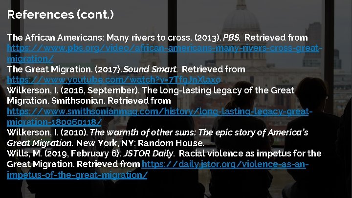 References (cont. ) The African Americans: Many rivers to cross. (2013). PBS. Retrieved from