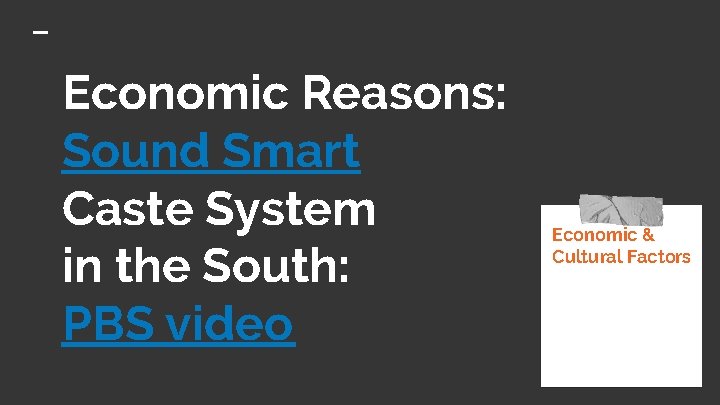 Economic Reasons: Sound Smart Caste System in the South: PBS video Economic & Cultural
