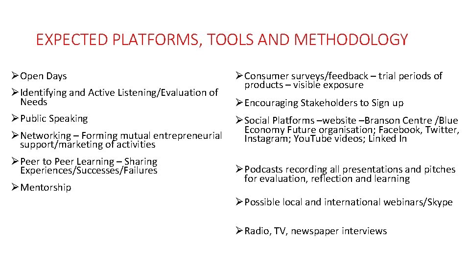 EXPECTED PLATFORMS, TOOLS AND METHODOLOGY ØOpen Days ØIdentifying and Active Listening/Evaluation of Needs ØPublic