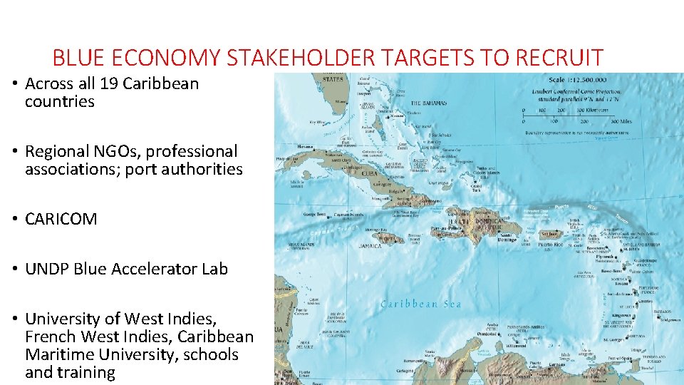 BLUE ECONOMY STAKEHOLDER TARGETS TO RECRUIT • Across all 19 Caribbean countries • Regional