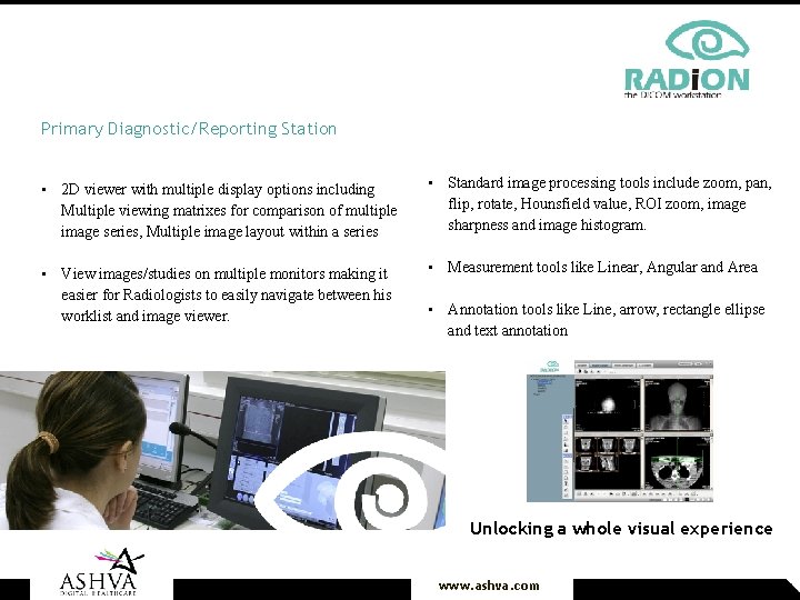 Primary Diagnostic/Reporting Station • 2 D viewer with multiple display options including Multiple viewing