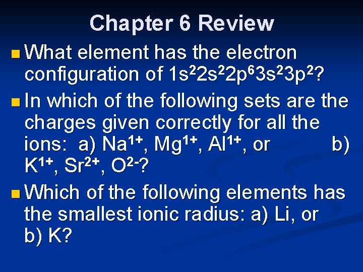 Chapter 6 Review n What element has the electron configuration of 1 s 22