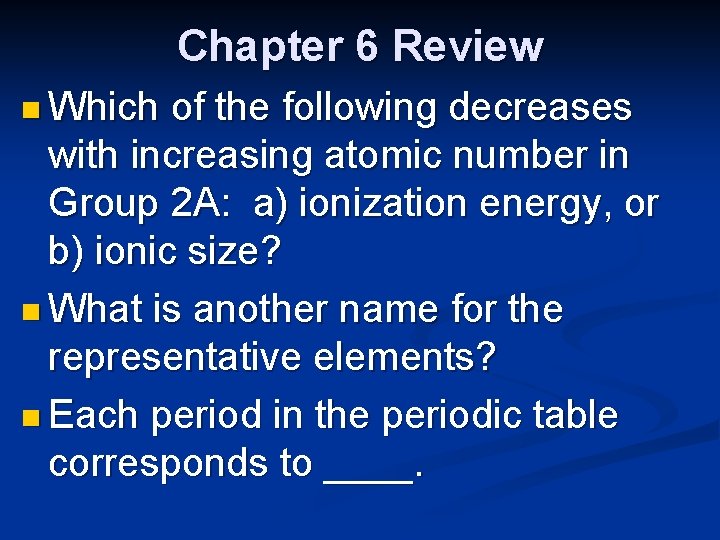 Chapter 6 Review n Which of the following decreases with increasing atomic number in