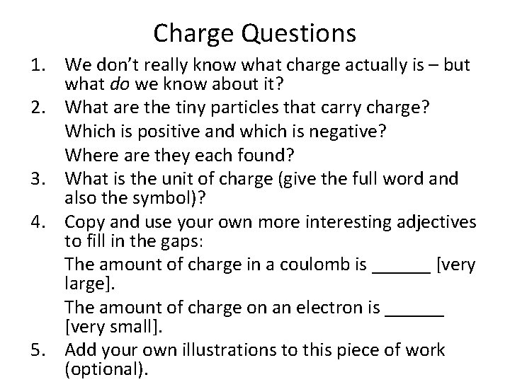 Charge Questions 1. We don’t really know what charge actually is – but what