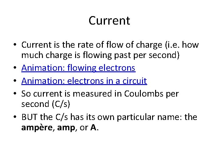 Current • Current is the rate of flow of charge (i. e. how much