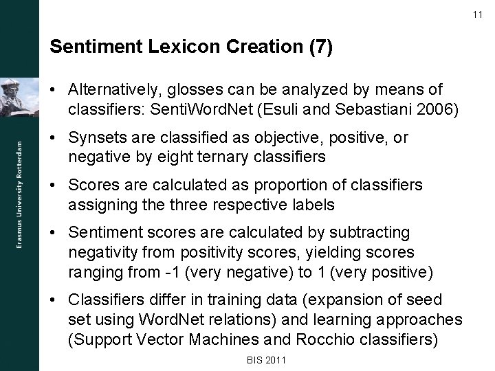 11 Sentiment Lexicon Creation (7) • Alternatively, glosses can be analyzed by means of