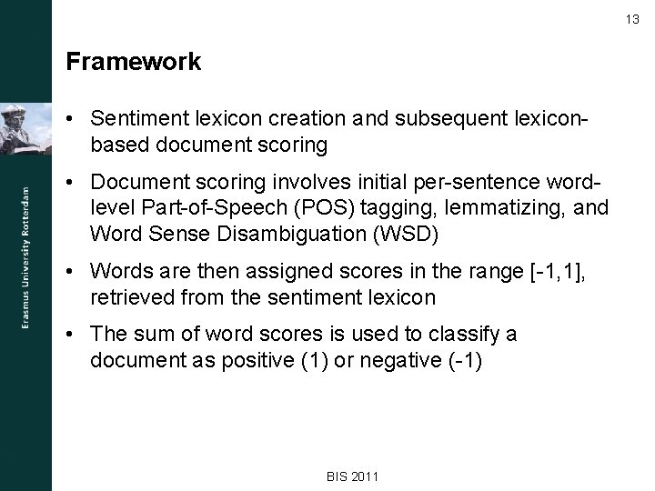 13 Framework • Sentiment lexicon creation and subsequent lexiconbased document scoring • Document scoring