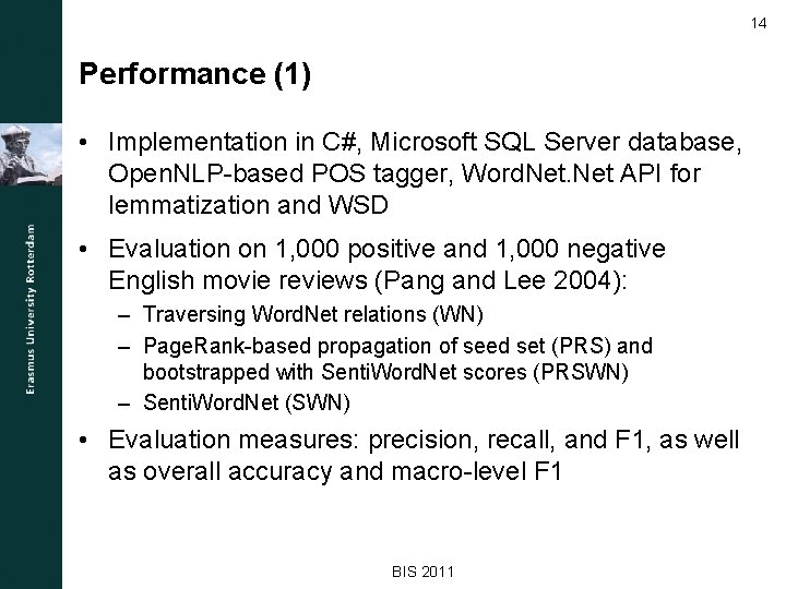 14 Performance (1) • Implementation in C#, Microsoft SQL Server database, Open. NLP-based POS