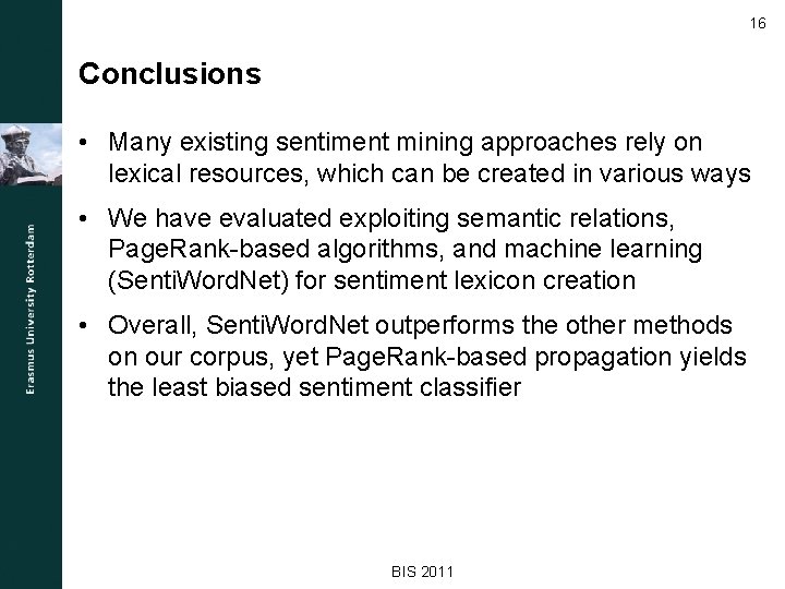 16 Conclusions • Many existing sentiment mining approaches rely on lexical resources, which can