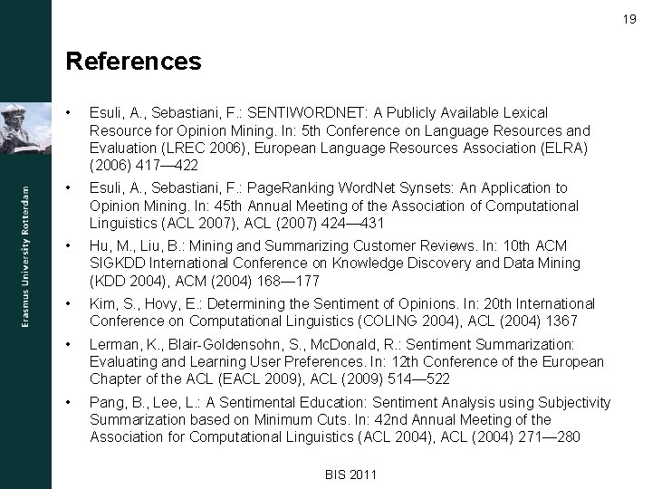 19 References • Esuli, A. , Sebastiani, F. : SENTIWORDNET: A Publicly Available Lexical