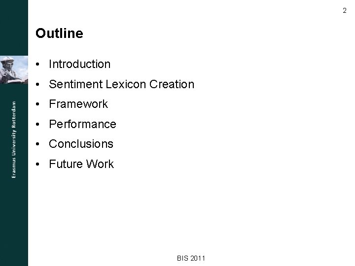 2 Outline • Introduction • Sentiment Lexicon Creation • Framework • Performance • Conclusions