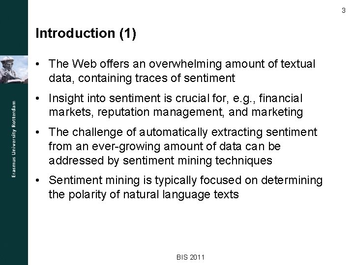 3 Introduction (1) • The Web offers an overwhelming amount of textual data, containing