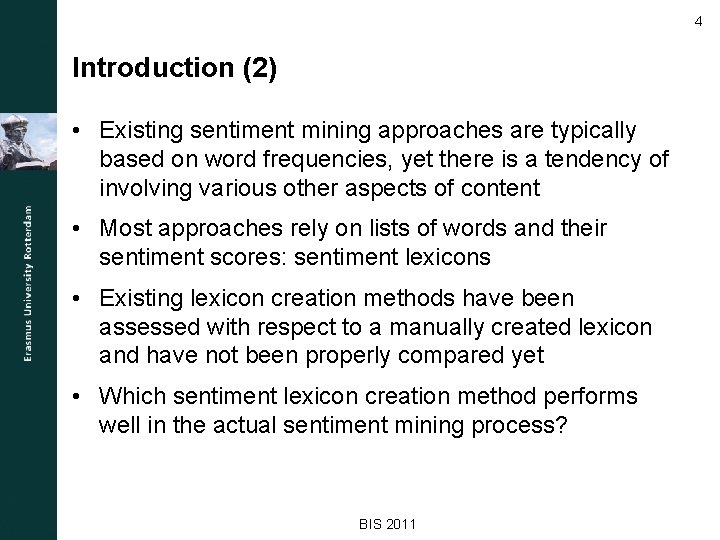 4 Introduction (2) • Existing sentiment mining approaches are typically based on word frequencies,