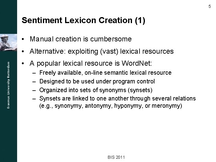 5 Sentiment Lexicon Creation (1) • Manual creation is cumbersome • Alternative: exploiting (vast)