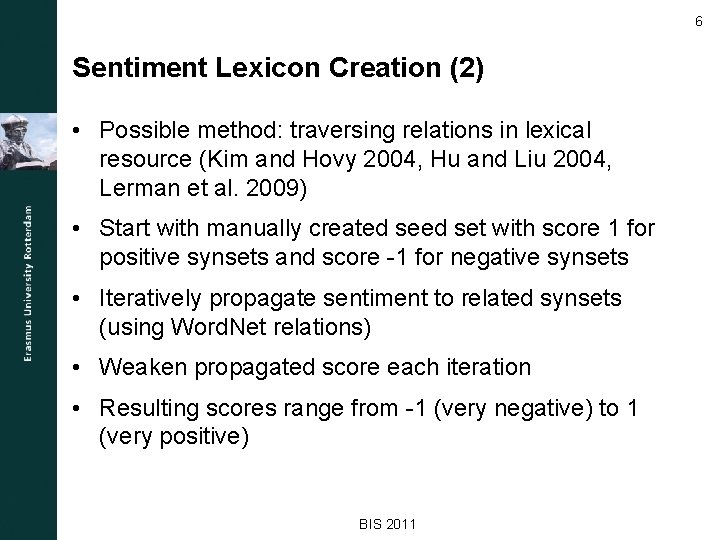 6 Sentiment Lexicon Creation (2) • Possible method: traversing relations in lexical resource (Kim