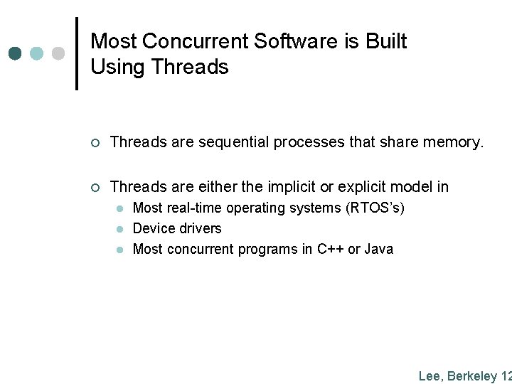 Most Concurrent Software is Built Using Threads ¢ Threads are sequential processes that share