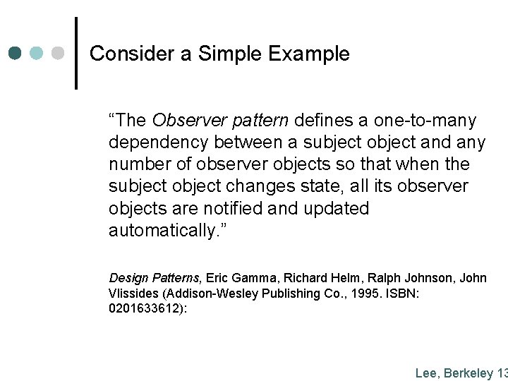 Consider a Simple Example “The Observer pattern defines a one-to-many dependency between a subject