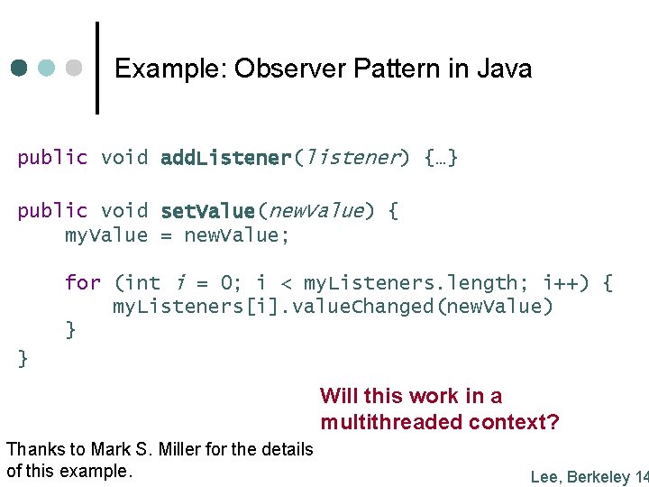 Example: Observer Pattern in Java public void add. Listener(listener) {…} public void set. Value(new.