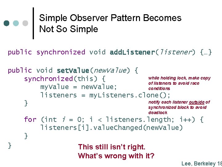 Simple Observer Pattern Becomes Not So Simple public synchronized void add. Listener(listener) {…} public