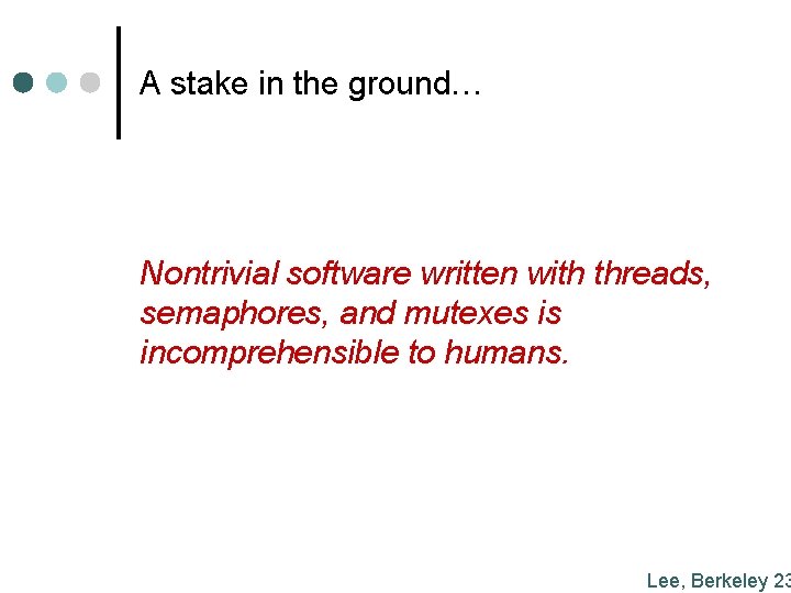 A stake in the ground… Nontrivial software written with threads, semaphores, and mutexes is