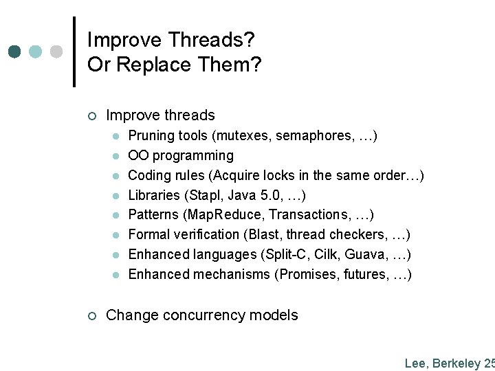 Improve Threads? Or Replace Them? ¢ Improve threads l l l l ¢ Pruning