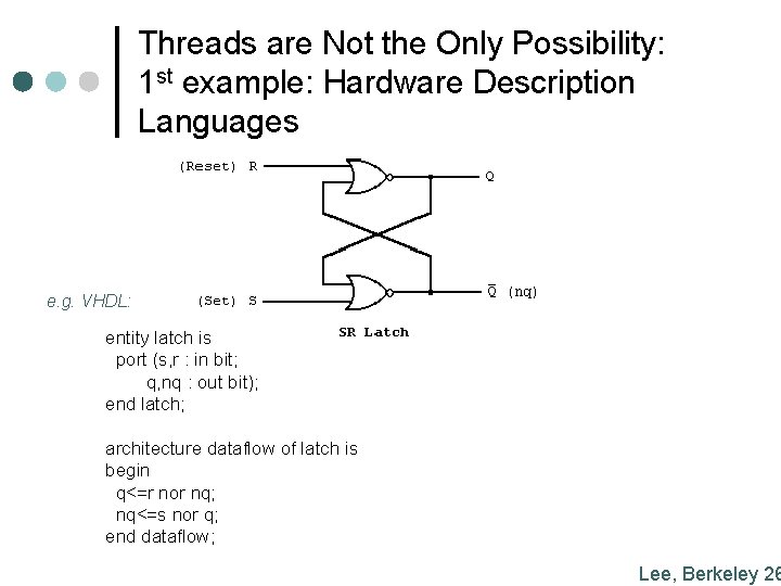 Threads are Not the Only Possibility: 1 st example: Hardware Description Languages e. g.